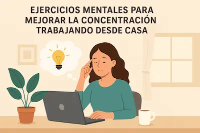 ejercicios mentales para mejorar la concentración trabajando desde casa